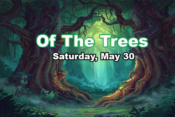 Of the Trees – May 30, 2026
